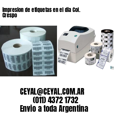 impresion de etiquetas en el dia Col. Crespo