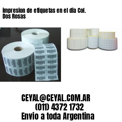 impresion de etiquetas en el dia Col. Dos Rosas