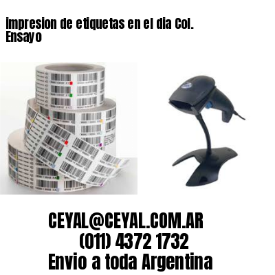 impresion de etiquetas en el dia Col. Ensayo