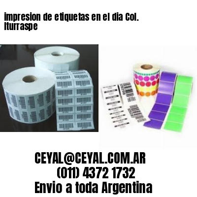 impresion de etiquetas en el dia Col. Iturraspe