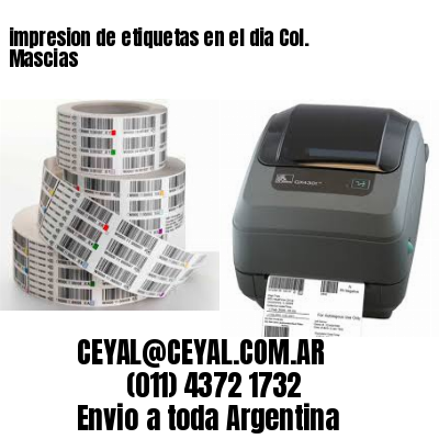 impresion de etiquetas en el dia Col. Mascias