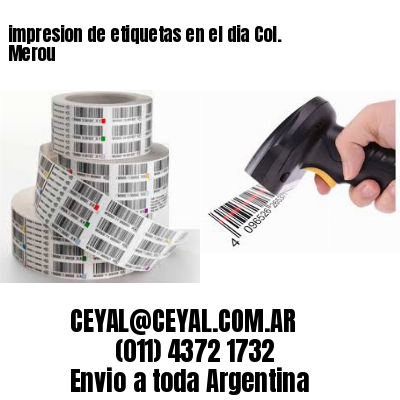 impresion de etiquetas en el dia Col. Merou