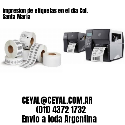 impresion de etiquetas en el dia Col. Santa María