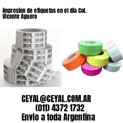impresion de etiquetas en el dia Col. Vicente Aguero