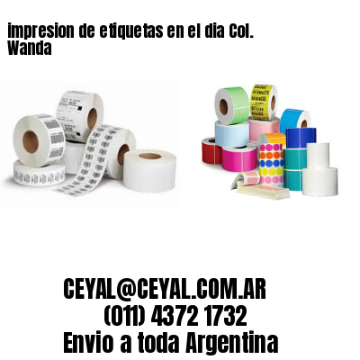impresion de etiquetas en el dia Col. Wanda