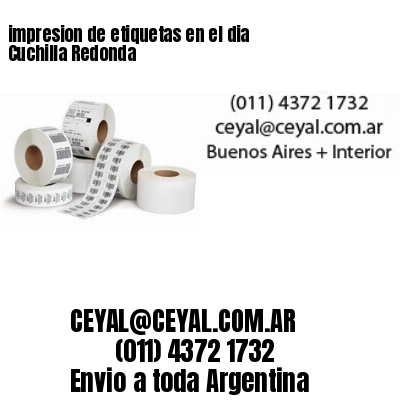 impresion de etiquetas en el dia Cuchilla Redonda