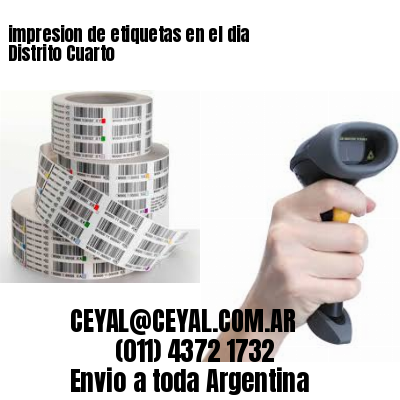 impresion de etiquetas en el dia Distrito Cuarto
