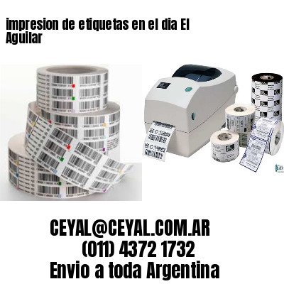 impresion de etiquetas en el dia El Aguilar