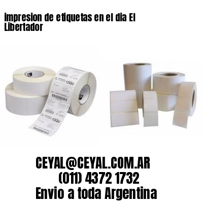 impresion de etiquetas en el dia El Libertador