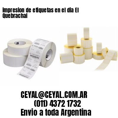 impresion de etiquetas en el dia El Quebrachal