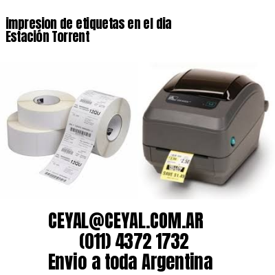 impresion de etiquetas en el dia Estación Torrent