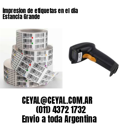impresion de etiquetas en el dia Estancia Grande
