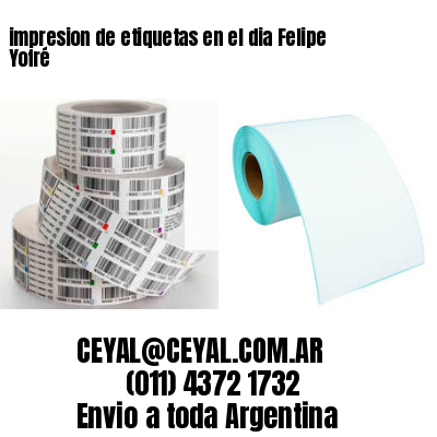 impresion de etiquetas en el dia Felipe Yofré
