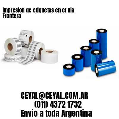 impresion de etiquetas en el dia Frontera