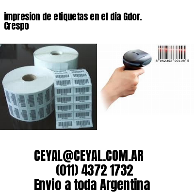 impresion de etiquetas en el dia Gdor. Crespo
