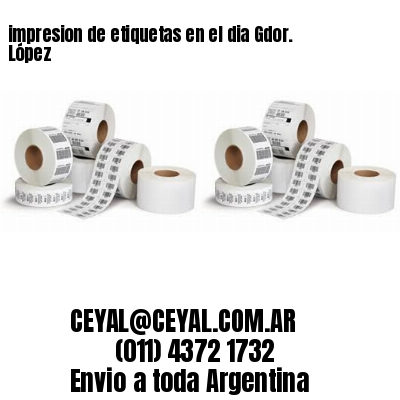 impresion de etiquetas en el dia Gdor. López