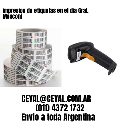 impresion de etiquetas en el dia Gral. Mosconi