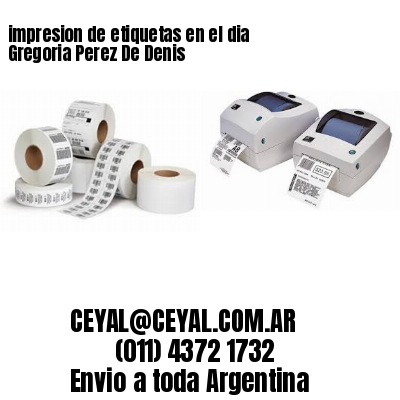impresion de etiquetas en el dia Gregoria Perez De Denis