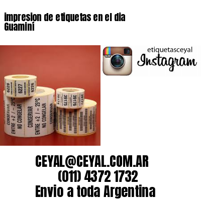 impresion de etiquetas en el dia Guaminí