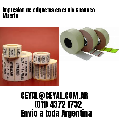 impresion de etiquetas en el dia Guanaco Muerto