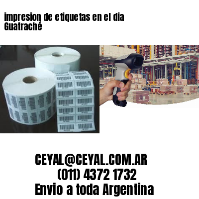 impresion de etiquetas en el dia Guatraché