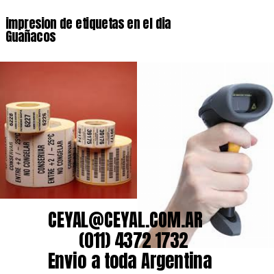 impresion de etiquetas en el dia Guañacos