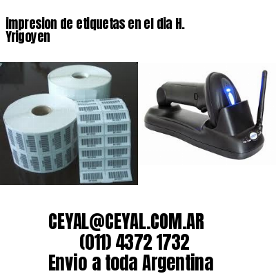 impresion de etiquetas en el dia H. Yrigoyen
