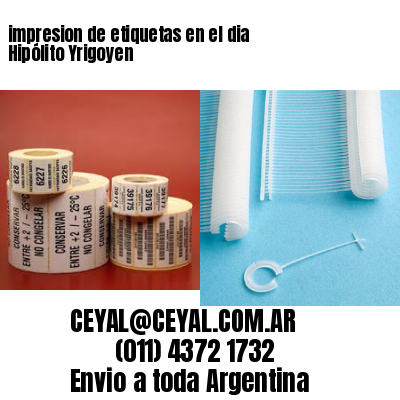 impresion de etiquetas en el dia Hipólito Yrigoyen