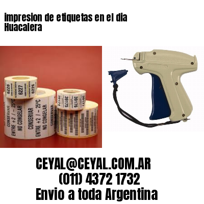impresion de etiquetas en el dia Huacalera