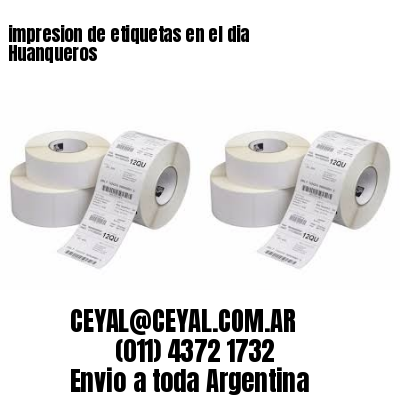 impresion de etiquetas en el dia Huanqueros