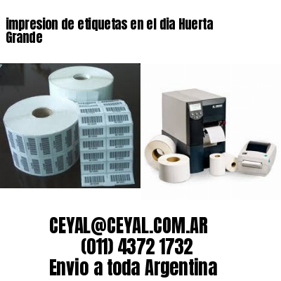 impresion de etiquetas en el dia Huerta Grande