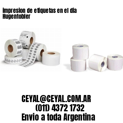 impresion de etiquetas en el dia Hugentobler