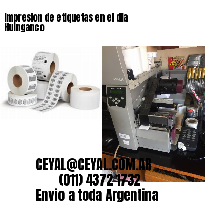 impresion de etiquetas en el dia Huinganco