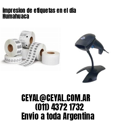 impresion de etiquetas en el dia Humahuaca