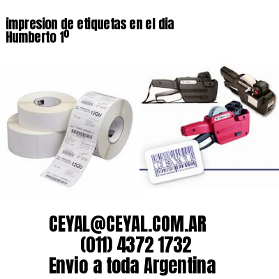 impresion de etiquetas en el dia Humberto 1º