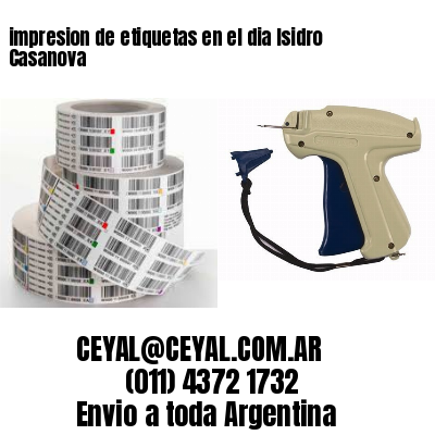 impresion de etiquetas en el dia Isidro Casanova