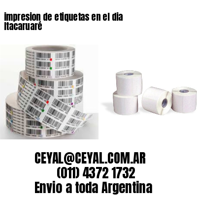 impresion de etiquetas en el dia Itacaruaré