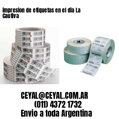 impresion de etiquetas en el dia La Cautiva