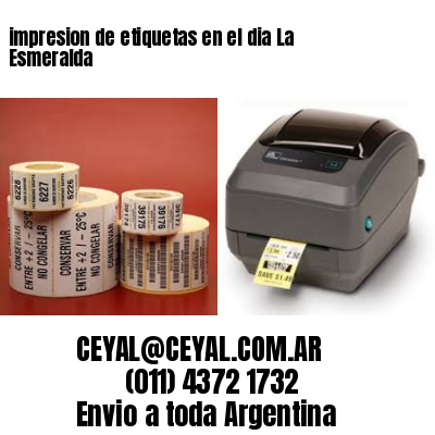 impresion de etiquetas en el dia La Esmeralda