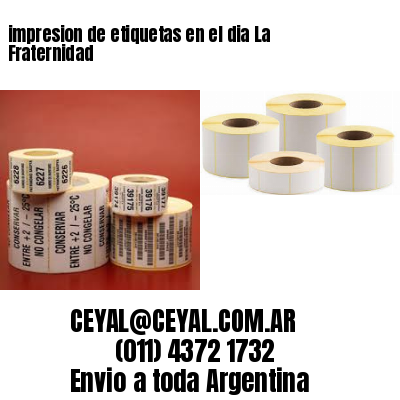 impresion de etiquetas en el dia La Fraternidad