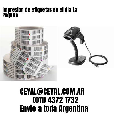 impresion de etiquetas en el dia La Paquita