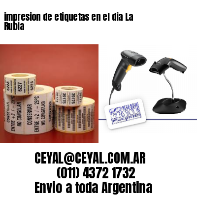 impresion de etiquetas en el dia La Rubia