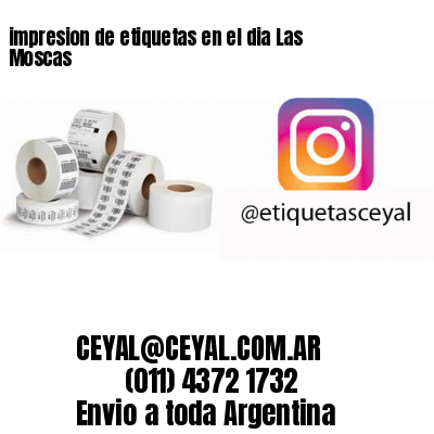 impresion de etiquetas en el dia Las Moscas