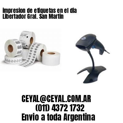 impresion de etiquetas en el dia Libertador Gral. San Martin