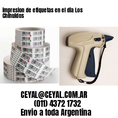 impresion de etiquetas en el dia Los Chihuidos