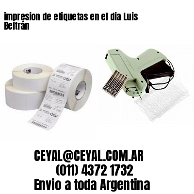 impresion de etiquetas en el dia Luis Beltrán