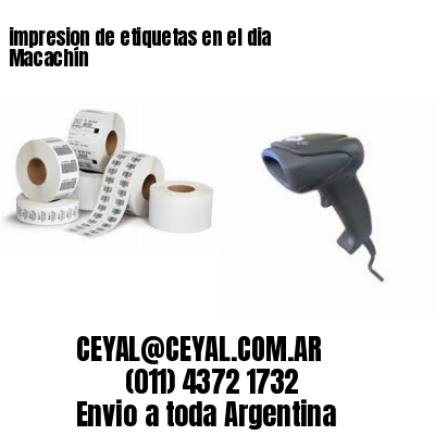 impresion de etiquetas en el dia Macachín