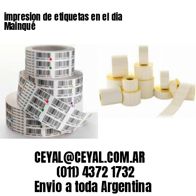 impresion de etiquetas en el dia Mainqué