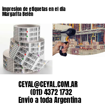 impresion de etiquetas en el dia Margarita Belén