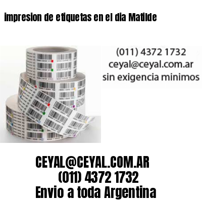 impresion de etiquetas en el dia Matilde